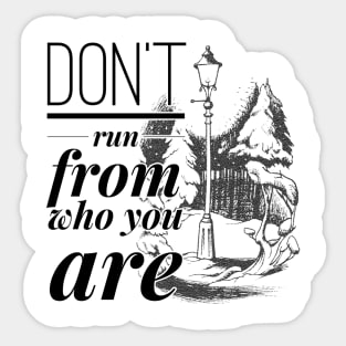 Don't Run From Who You Are Sticker